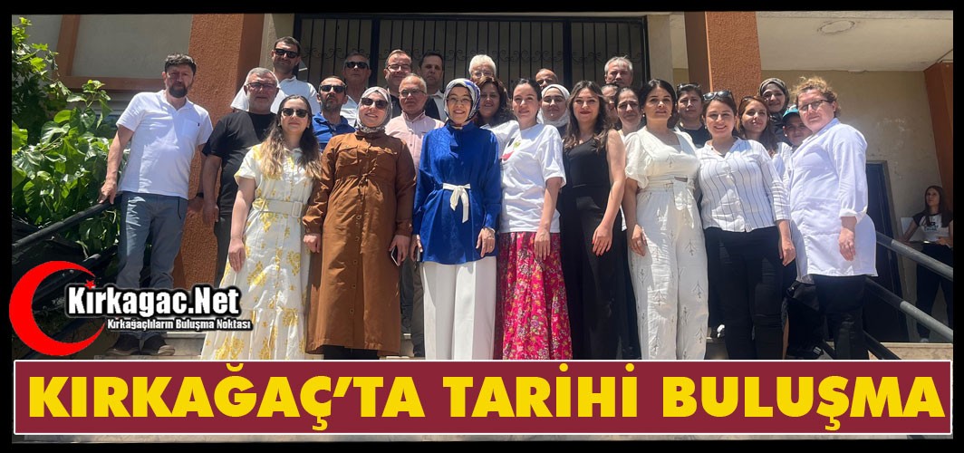 KIRKAĞAÇ’TA ESKİ ÖĞRENCİLERDEN TARİHİ BULUŞMA