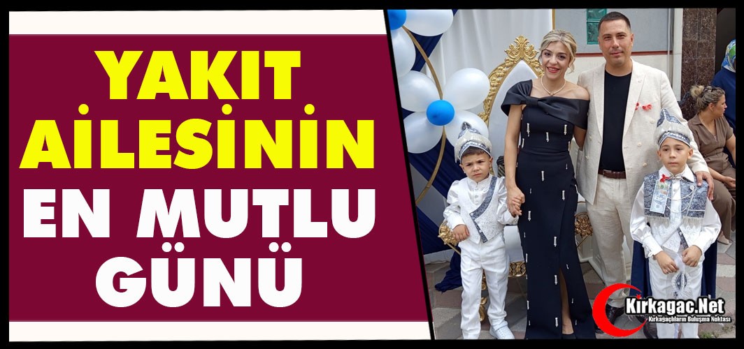 YAKIT AİLESİNİN EN MUTLU GÜNÜ