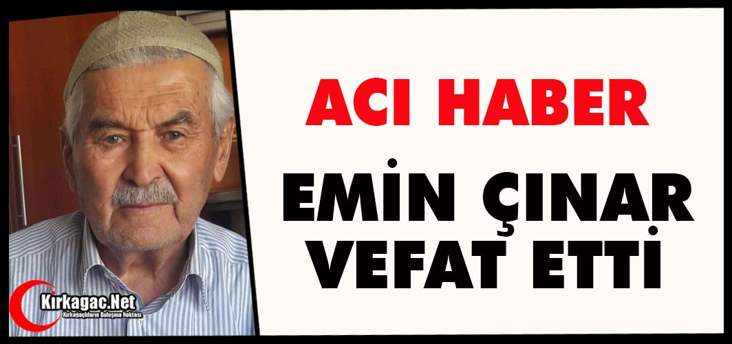 ACI HABER.. EMİN ÇINAR VEFAT ETTİ