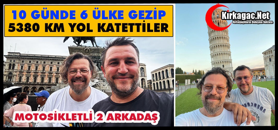 2 ARKADAŞ MOTOSİKLETLE 10 GÜNDE 6 ÜLKE GEZİP 5380 KM YOL KATETTİ