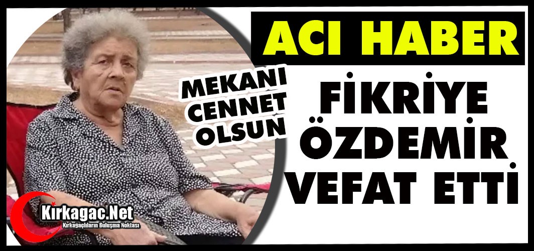 ACI HABER..FİKRİYE ÖZDEMİR VEFAT ETTİ
