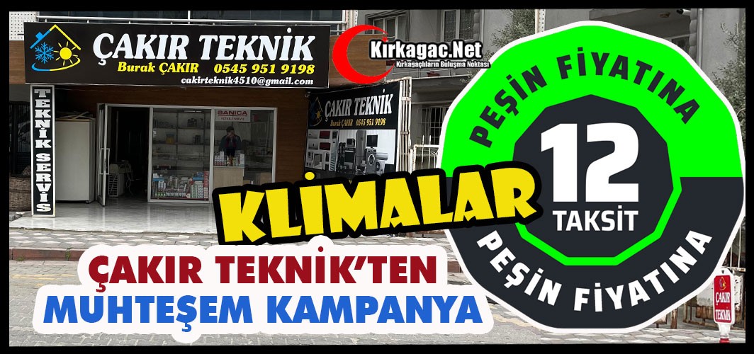 ÇAKIR TEKNİK’TEN MUHTEŞEM KAMPANYA…KLİMALARDA PEŞİN FİYATINA 12 TAKSİT FIRSATI