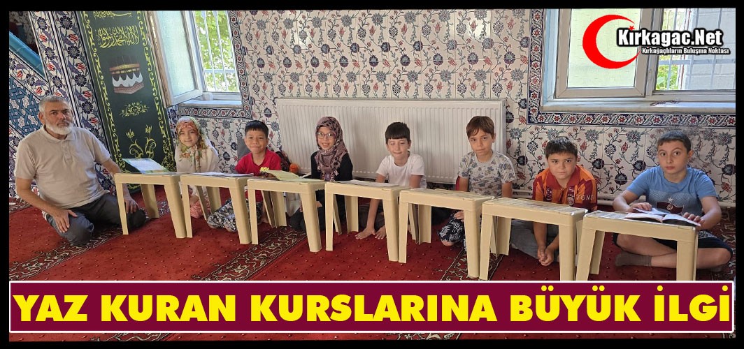 KIRKAĞAÇ'TA YAZ KURAN KURSLARINA BÜYÜK İLGİ