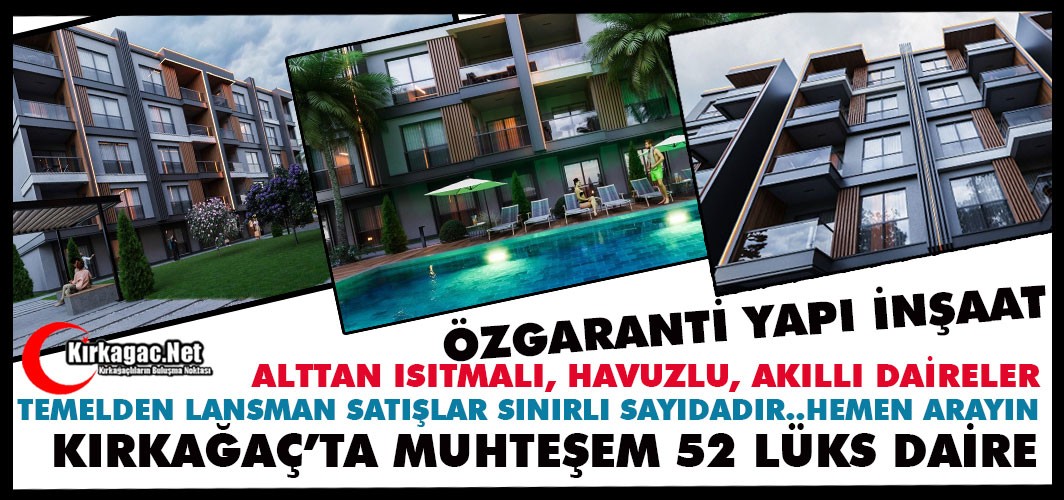 ÖZGARANTİ YAPI’DAN KIRKAĞAÇ’A 52 MUHTEŞEM LÜKS DAİRE