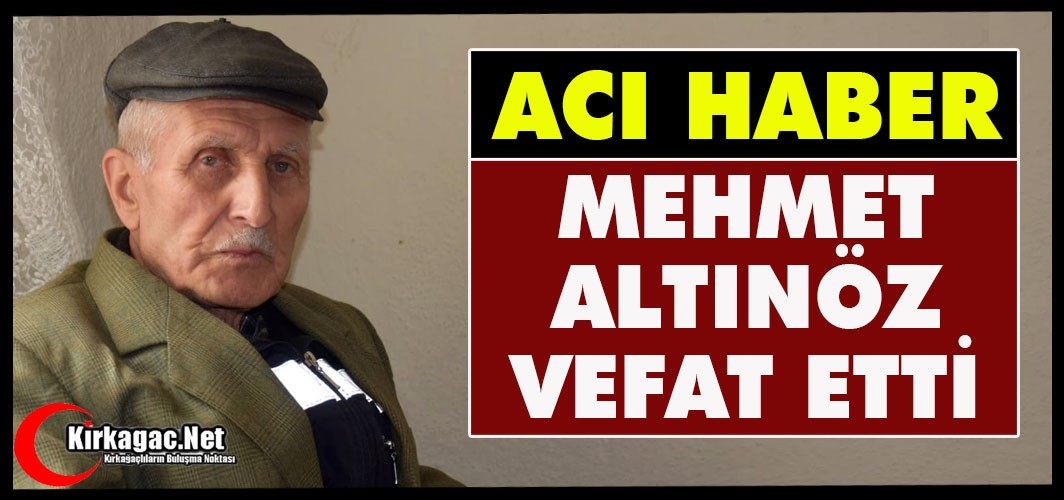 ACI HABER.. MEHMET ALTINÖZ VEFAT ETTİ