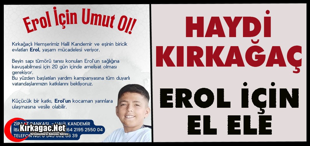 HAYDİ KIRKAĞAÇ EROL İÇİN EL ELE