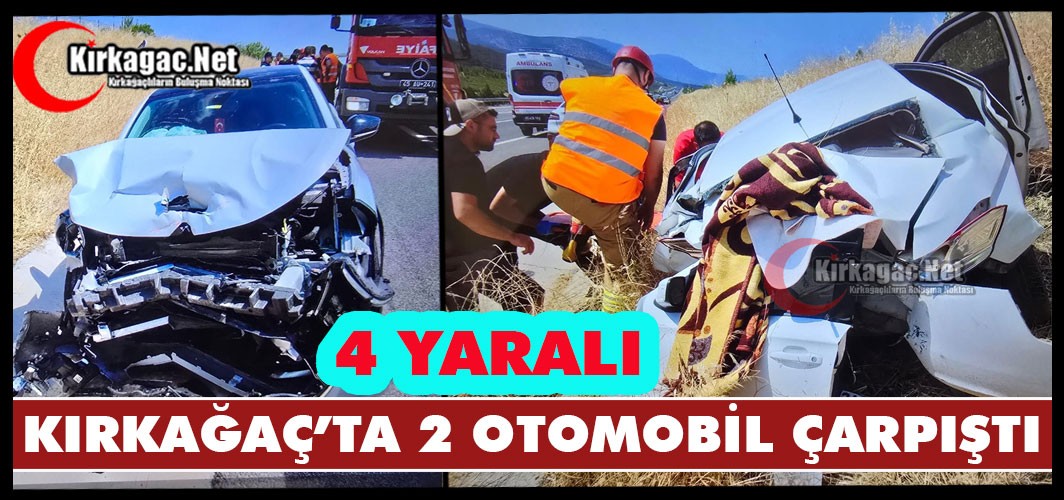 KIRKAĞAÇ’TA KAZA 4 YARALI