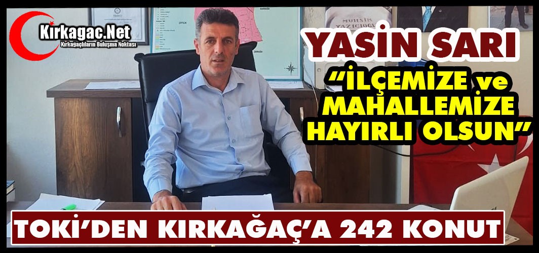 TOKİ’DEN KIRKAĞAÇ’A 242 KONUT