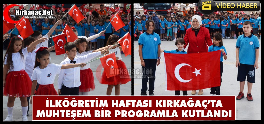 KIRKAĞAÇ’TA İLKÖĞRETİM HAFTASI MUHTEŞEM BİR PROGRAMLA KUTLANDI