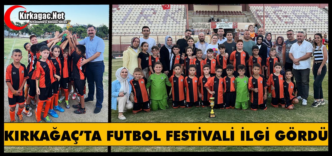 KIRKAĞAÇ’TA FUTBOL FESTİVALİ BÜYÜK İLGİ GÖRDÜ 
