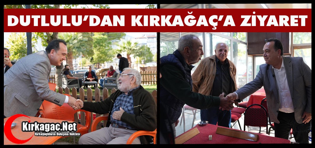 DUTLULU’DAN KIRKAĞAÇ’A ZİYARET