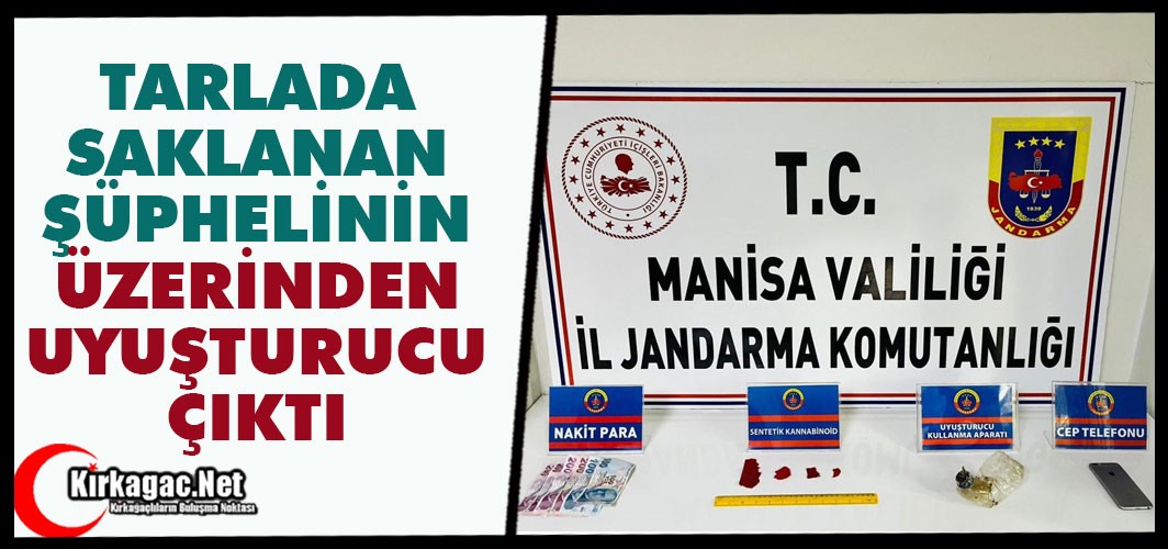 TARLADA SAKLANAN ŞÜPHELİDEN UYUŞTURUCU ÇIKTI