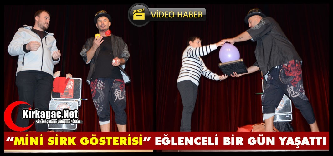 “MİNİ SİRK GÖSTERİSİ” EĞLENCELİ BİR GÜN YAŞATTI