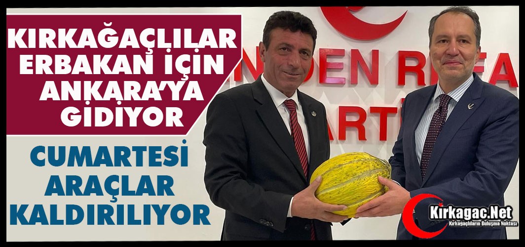 KIRKAĞAÇLILAR ERBAKAN İÇİN ANKARA’YA GİDİYOR