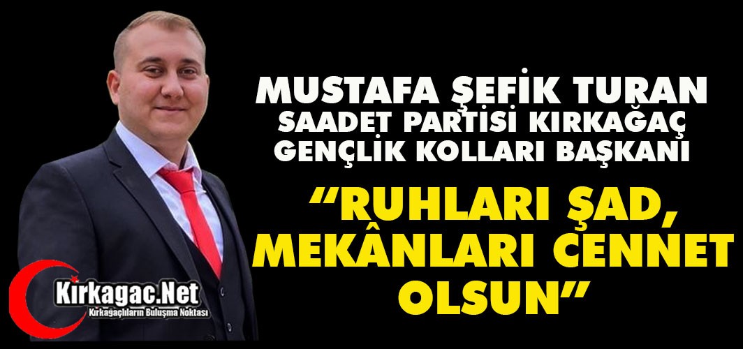 TURAN “RUHLARI ŞAD, MEKANLARI CENNET OLSUN”