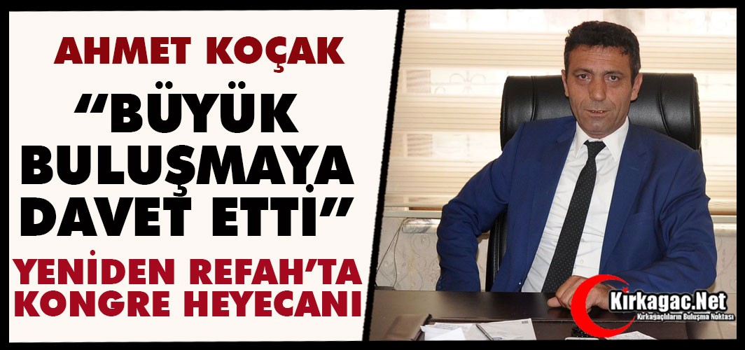 KOÇAK “BÜYÜK BULUŞMAYA DAVET ETTİ”