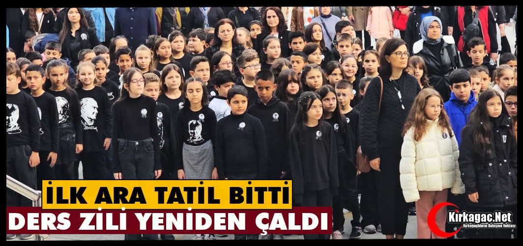 İLK ARA TATİL BİTTİ, DERS ZİLİ YENİDEN ÇALDI