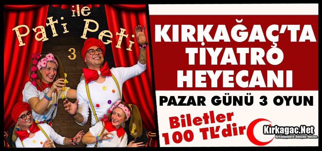 PATİ ile PETİ TİYATROSU KIRKAĞAÇ'TA