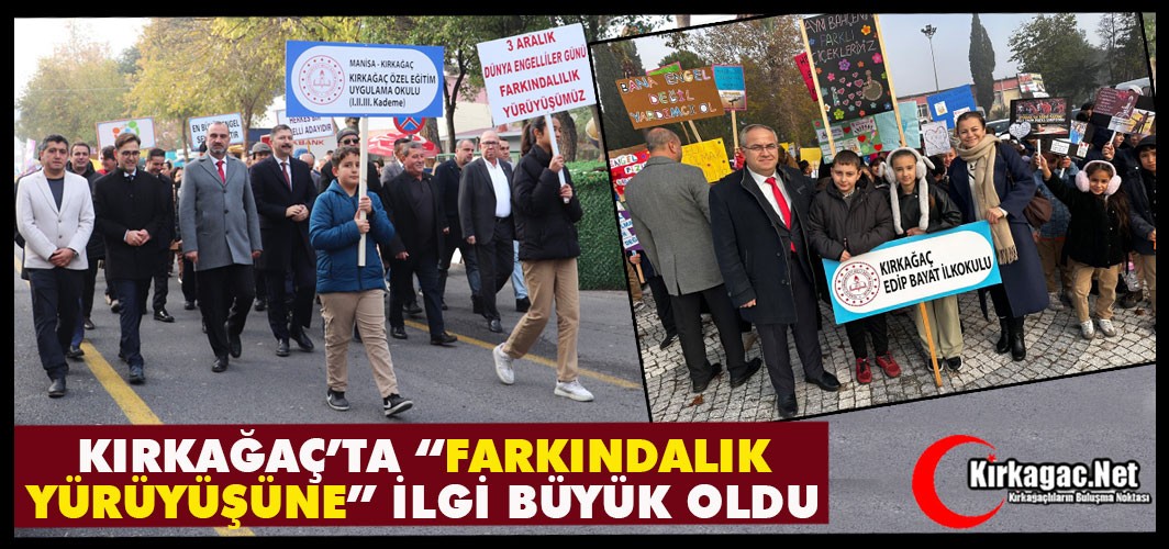 KIRKAĞAÇ'TA “FARKINDALIK YÜRÜYÜŞÜNE” YOĞUN KATILIM OLDU