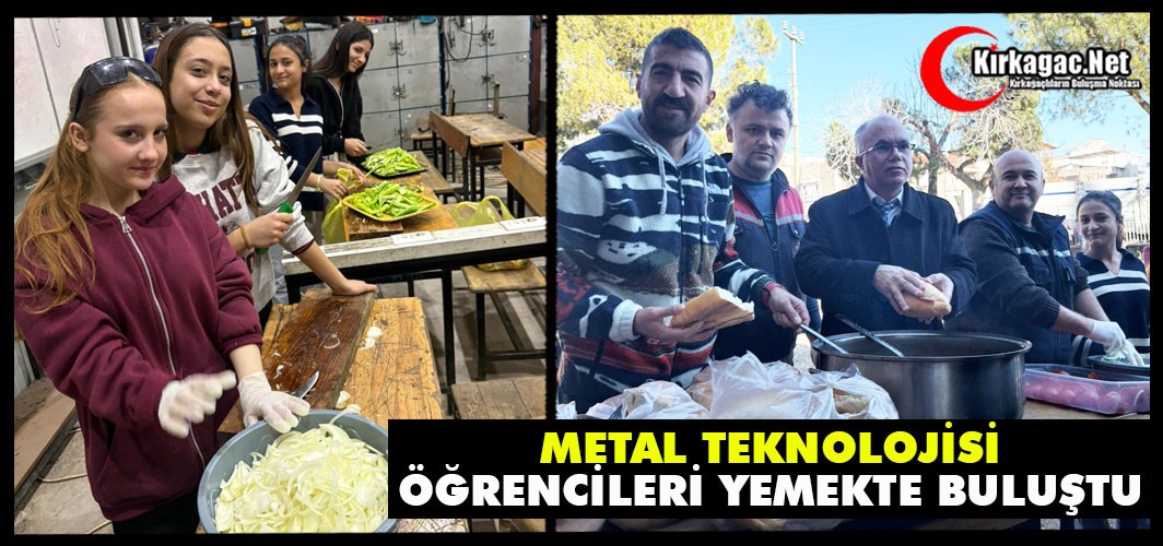 METAL TEKNOLOJİSİ ÖĞRENCİLERİ YEMEKTE BULUŞTU