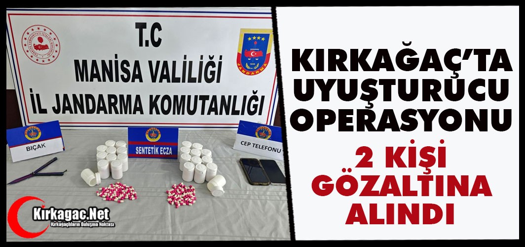 KIRKAĞAÇ’TA UYUŞTURUCU OPERASYONU