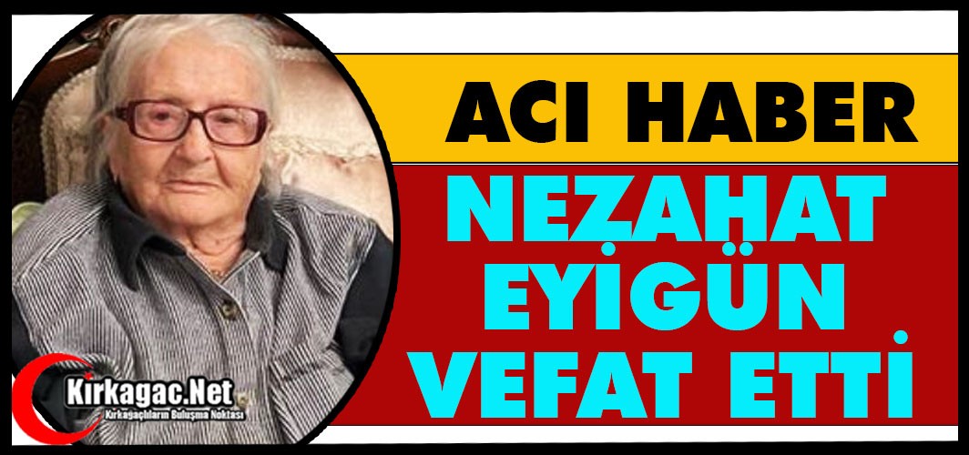 ACI HABER...NEZAHAT EYİGÜN HAYATINI KAYBETTİ