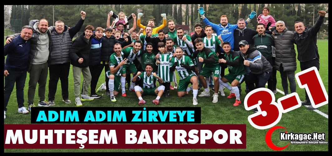 MUHTEŞEM BAKIRSPOR…ADIM ADIM ZİRVEYE 3-1