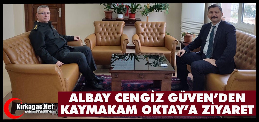 ALBAY CENGİZ GÜVEN’DEN OKTAY’A ZİYARET