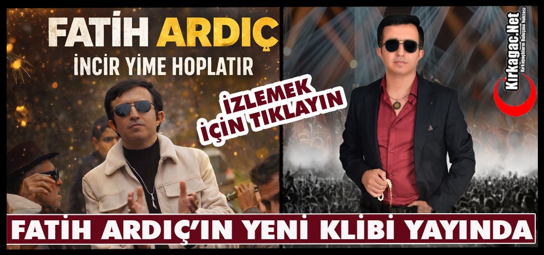FATİH ARDIÇ’IN YENİ KLİBİ “İNCİR YİME HOPLATIR” YAYINDA...