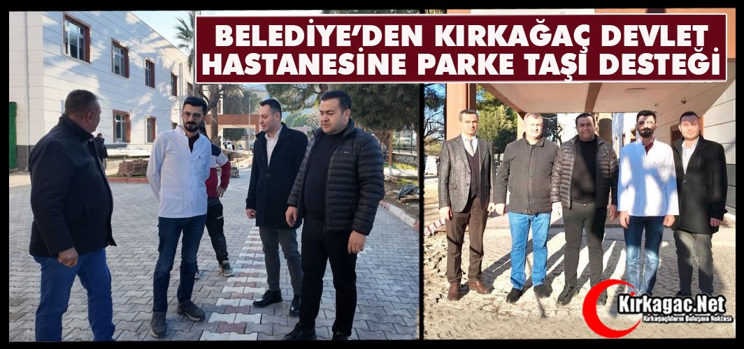 BELEDİYE’DEN DEVLET HASTANESİNE "PARKE TAŞI" DESTEĞİ