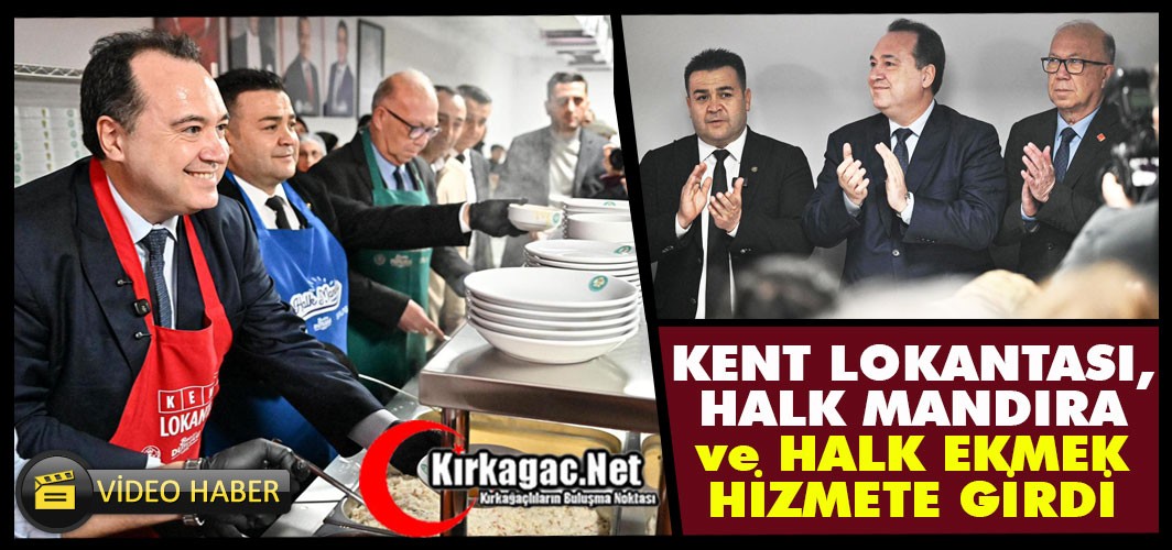 KENT LOKANTASI, HALK EKMEK ve HALK MANDIRA KIRKAĞAÇ'TA HİZMETE GİRDİ(VİDEO)