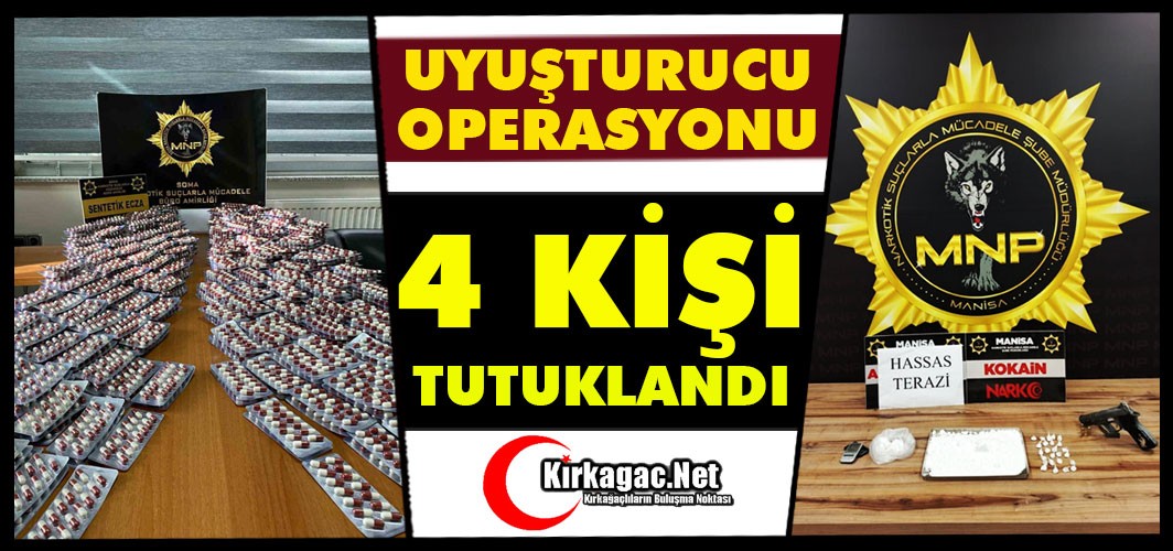 UYUŞTURUCU OPERASYONU 4 TUTUKLAMA