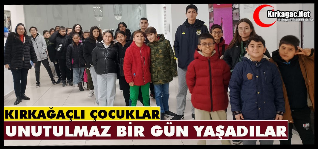 KIRKAĞAÇLI ÇOCUKLAR UNUTULMAZ BİR GÜN YAŞADILAR