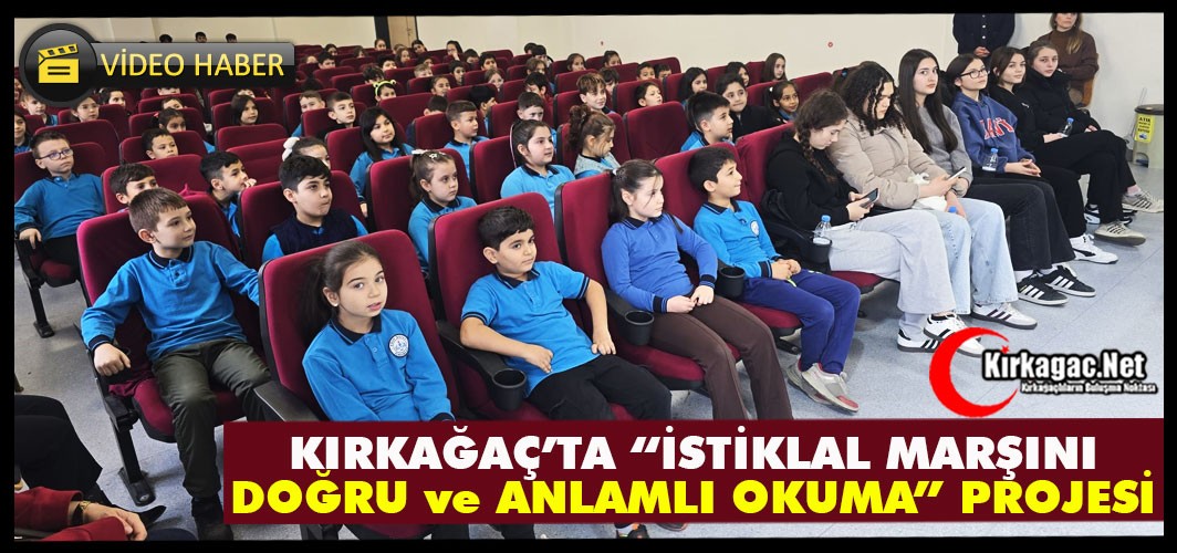 KIRKAĞAÇ’TA “İSTİKLAL MARŞINI DOĞRU ve ANLAMLI OKUMA” PROJESİ