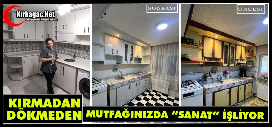 KIRMADAN, DÖKMEDEN MUTFAĞINIZDA “SANAT” İŞLİYOR