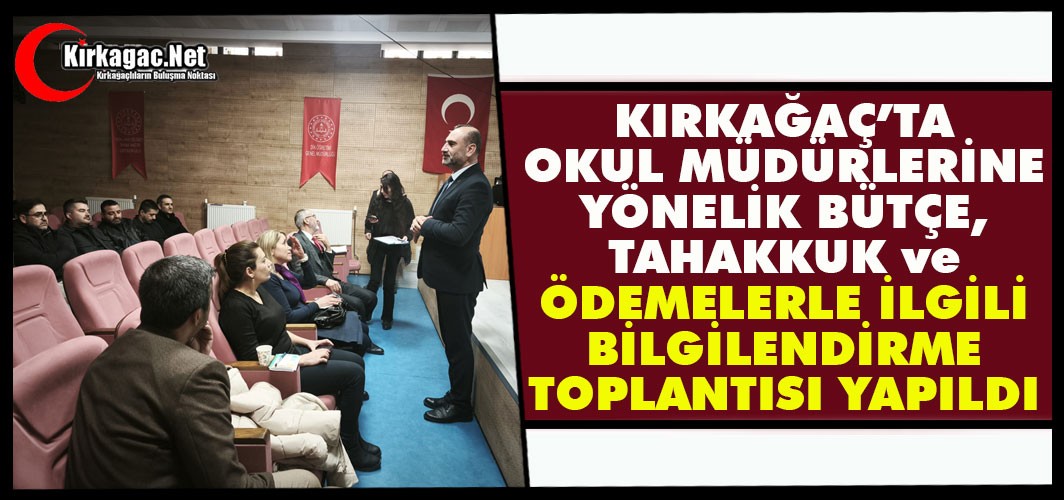 OKUL MÜDÜRLERİNE YÖNELİK BÜTÇE, TAHAKKUK ve ÖDEMELERLE İLGİLİ BİLGİLENDİRME TOPLANTISI YAPILDI
