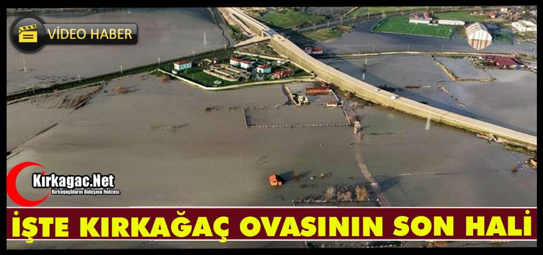 İŞTE KIRKAĞAÇ OVASININ SON HALİ