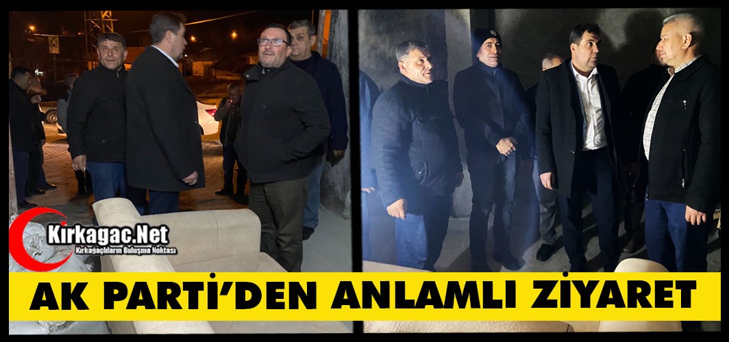 AK PARTİ'DEN ANLAMLI ZİYARET