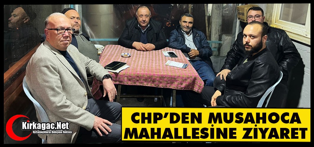 CHP’DEN MUSAHOCA MAHALLESİNE ZİYARET