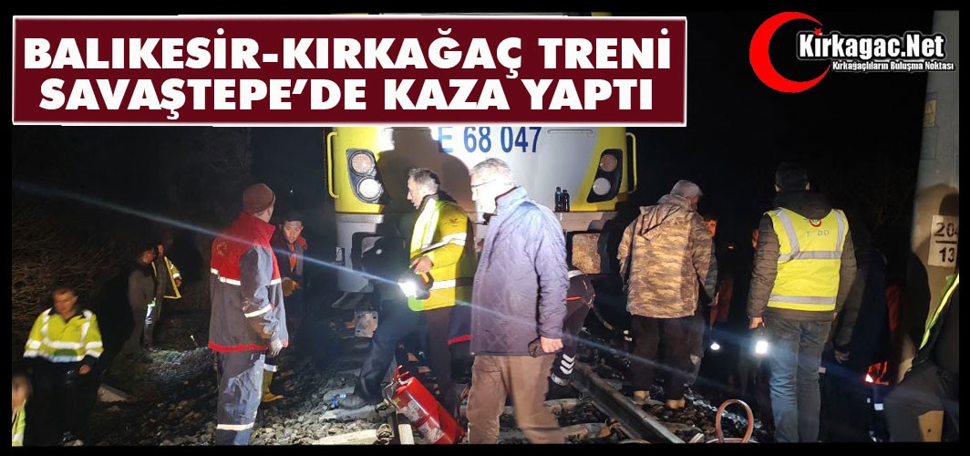 BALIKESİR-KIRKAĞAÇ TRENİ SAVAŞTEPE'DE KAZA YAPTI