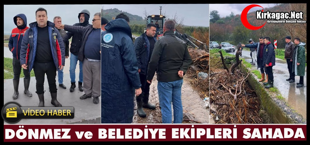 DÖNMEZ ve BELEDİYE EKİPLERİ SAHADA