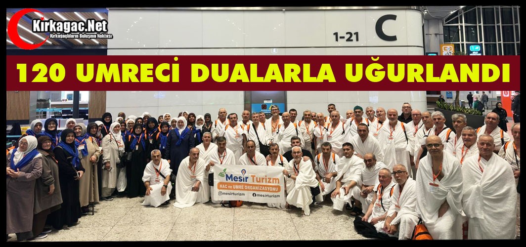 120 UMRECİ DUALARLA UĞURLANDI