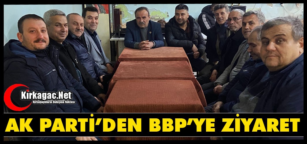 AK PARTİ’DEN BBP’YE ZİYARET