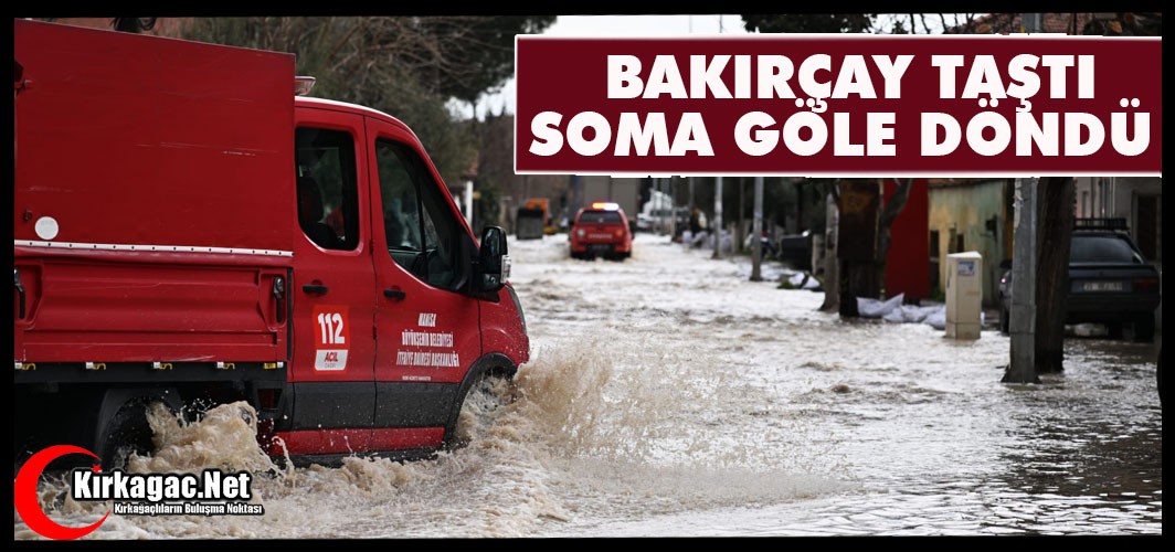 BAKIRÇAY TAŞTI, SOMA GÖLE DÖNDÜ