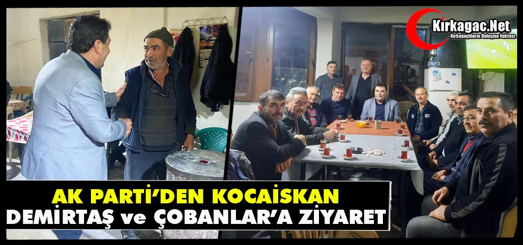 AK PARTİ’DEN KOCAİSKAN, DEMİRTAŞ ve ÇOBANLAR’A ZİYARET
