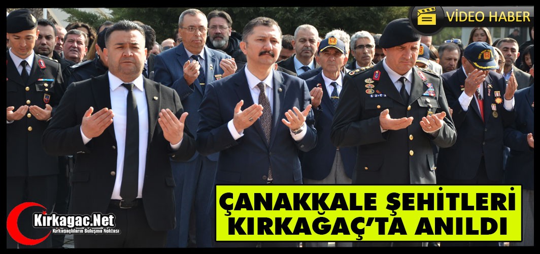 ÇANAKKALE ŞEHİTLERİ KIRKAĞAÇ'TA ANILDI(VİDEO)