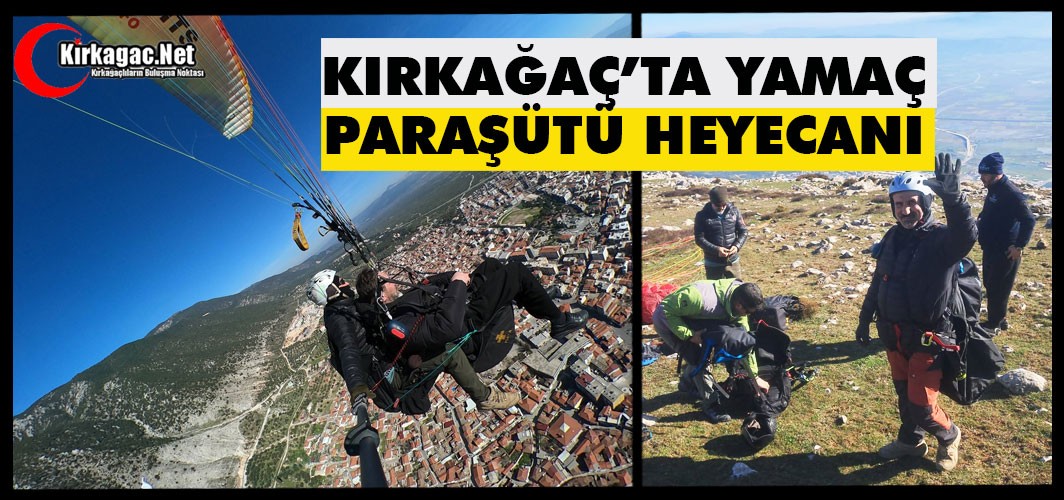 KIRKAĞAÇ’TA YAMAÇ PARAŞÜTÜ HEYECANI