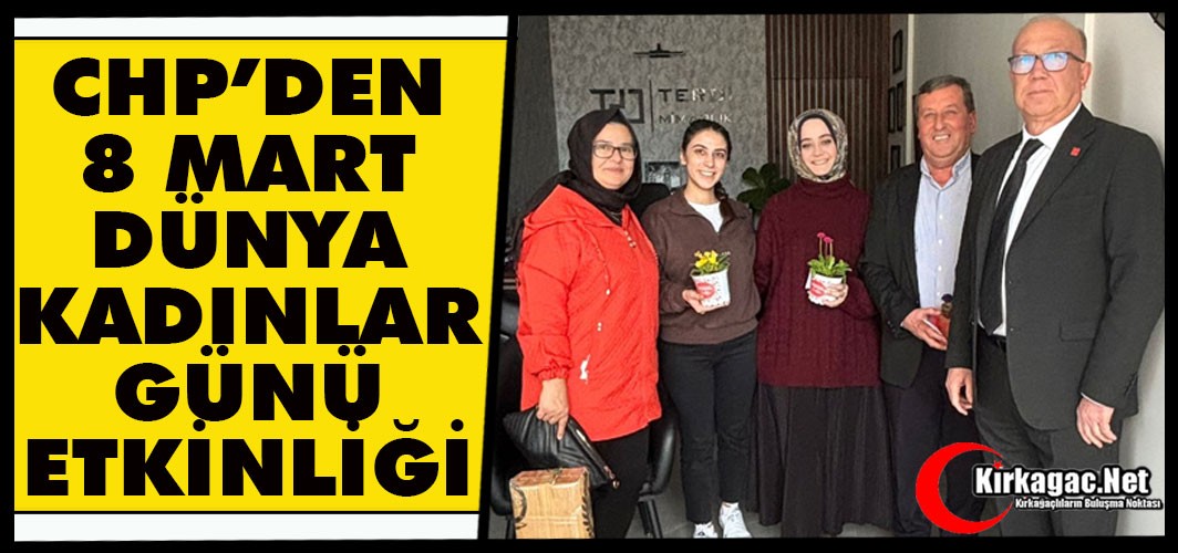 CHP'DEN "8 MART DÜNYA KADINLAR GÜNÜ" ETKİNLİĞİ