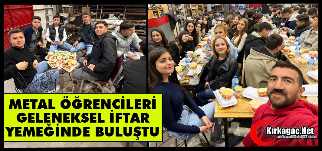 METAL TEKNOLOJİSİ ÖĞRENCİLERİ İFTARDA BULUŞTU
