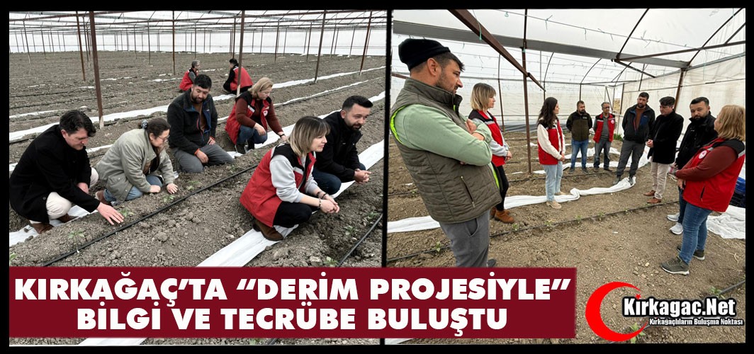 KIRKAĞAÇ’TA “DERİM PROJESİYLE” BİLGİ VE TECRÜBE BULUŞTU